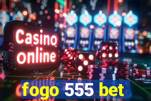 fogo 555 bet